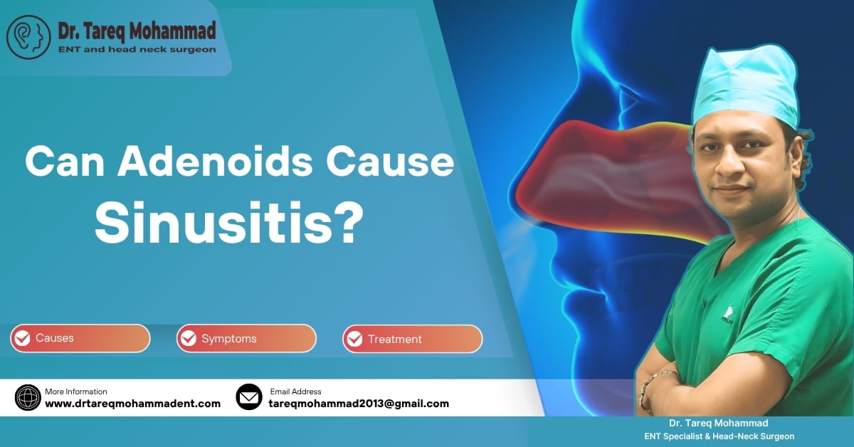 Can Adenoids Cause Sinusitis? Dr. Tareq Mohammad
